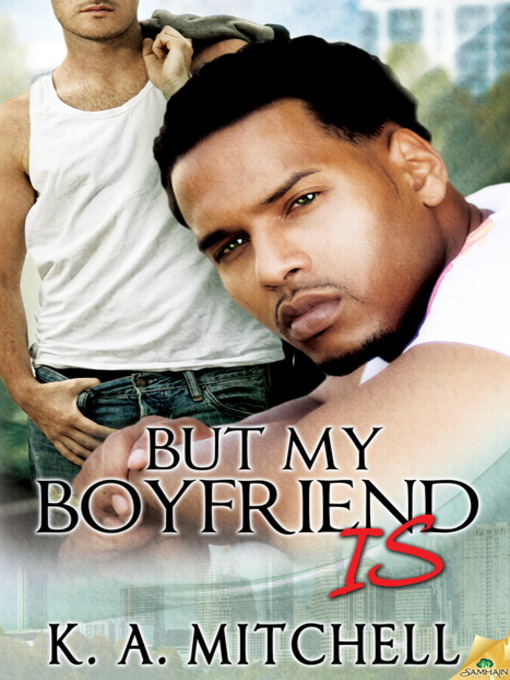 Title details for But My Boyfriend Is by K.A. Mitchell - Available